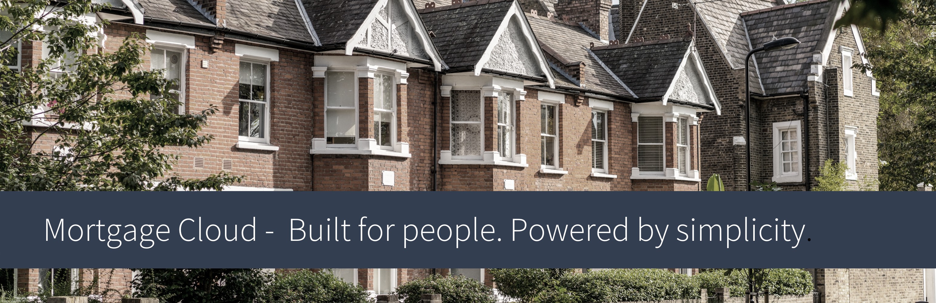 Mortgage Cloud - Built for people. Powered by simplicity.